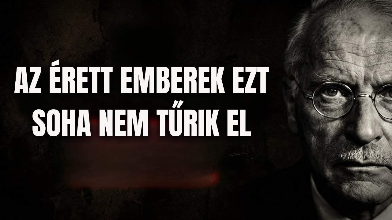 10 Dolog, Amit a LELKILEG ÉRETT Emberek SOHA Nem Tűrnek El – Carl Jung