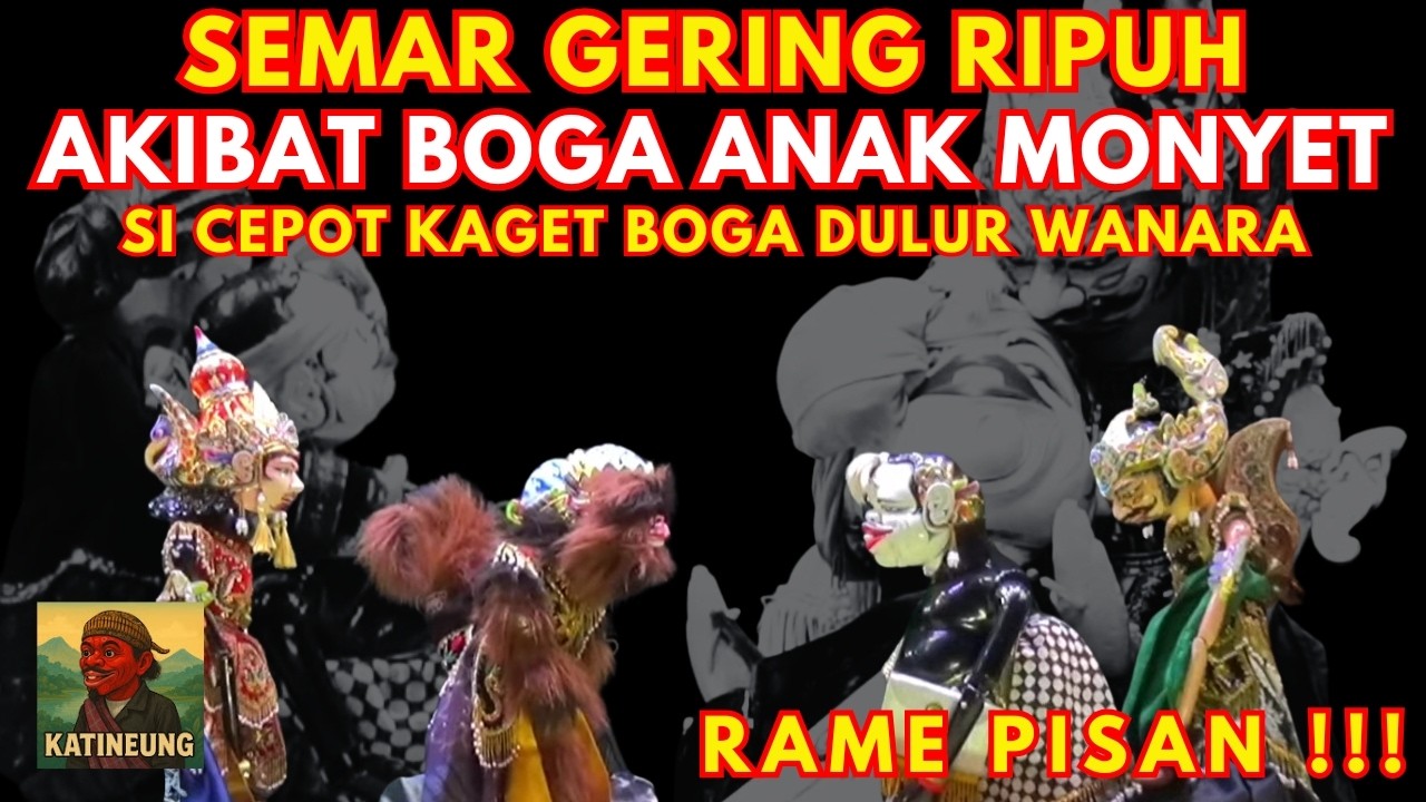 SI CEPOT KAGET !!! SEMAR GERING RIPUH AKIBAT BOGA ANAK MONYET | WAYANG GOLEK ASEP SUNANDAR SUNARYA