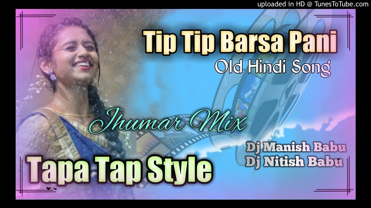 Tip Tip Barsa Pani (Tapa Tap Style) Jhumar Mix Dj Manish And Nitish Babu Otar Chakradharpur