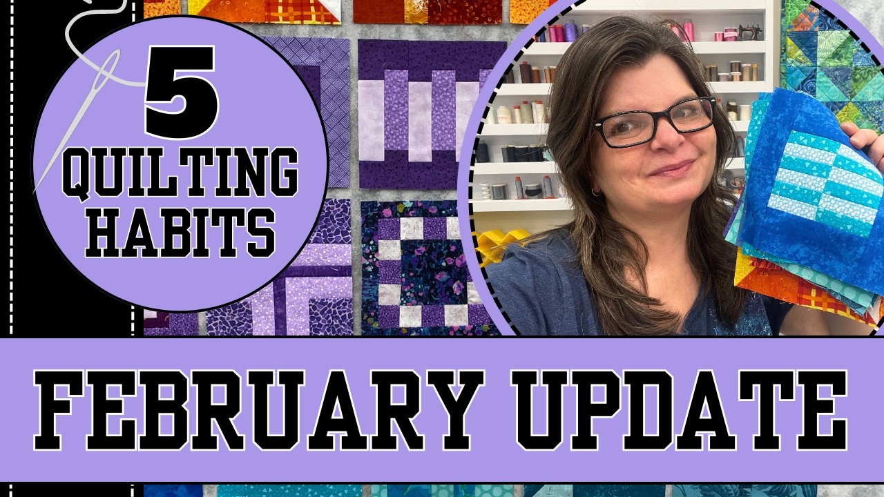 February Quilting Habits & Goals Update! Check Out My Progress!