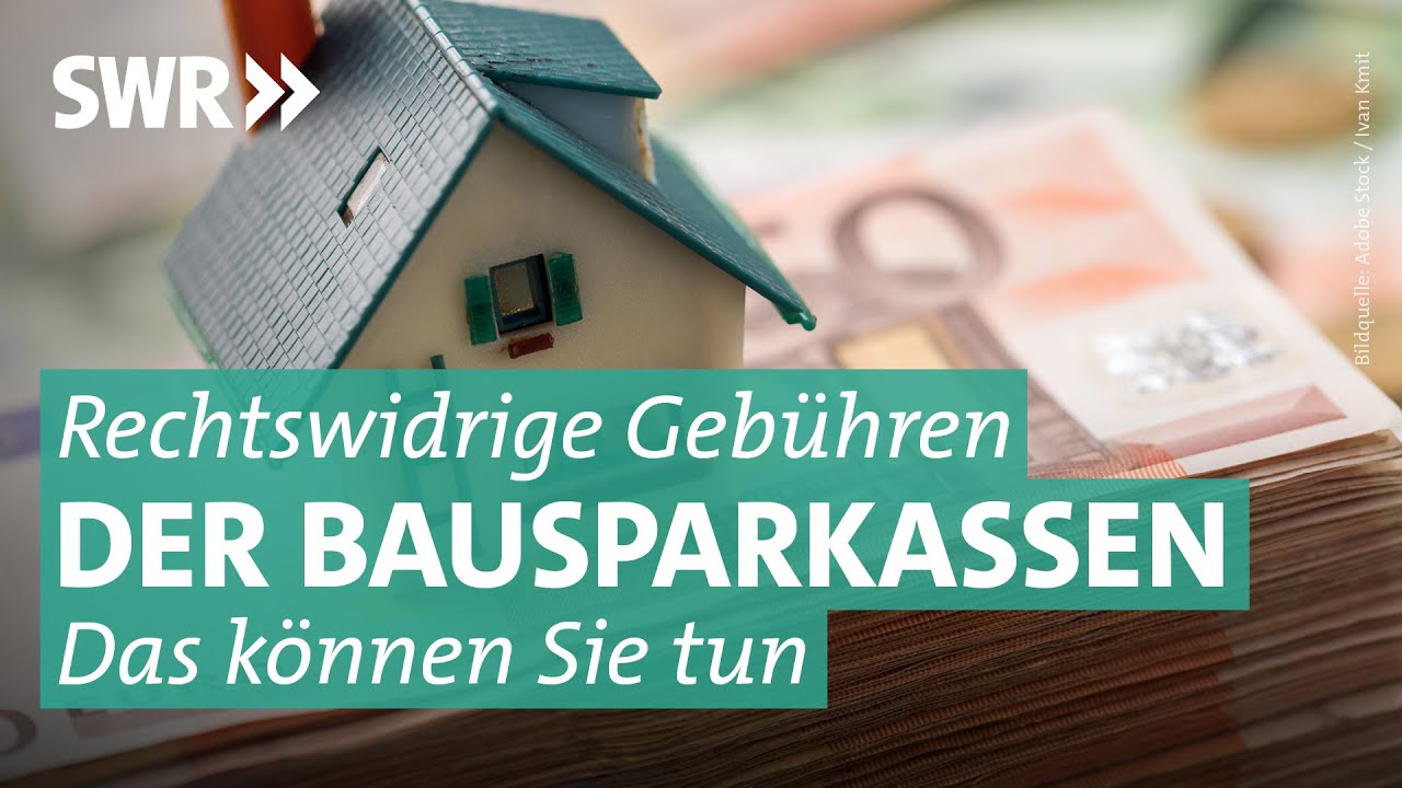 Bausparvertrag: So fordern Sie Ihre Kontogebühren zurück | Marktcheck SWR