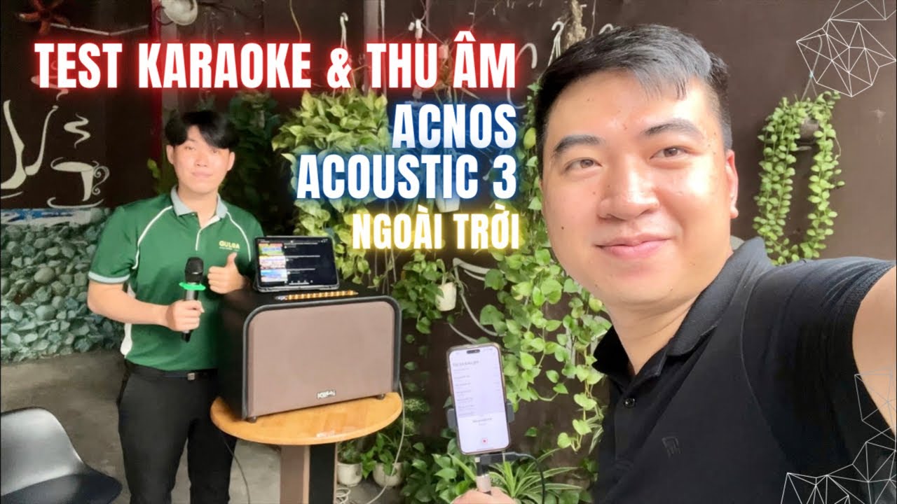 Loa Acnos Acoustic 3 Test Thử Ngoài Trời & Thu Âm Xem Sao