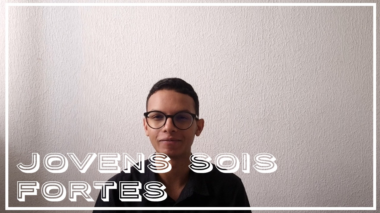 JOVENS SOIS FORTES - CAMPANHA 21 DIAS - DIA 11