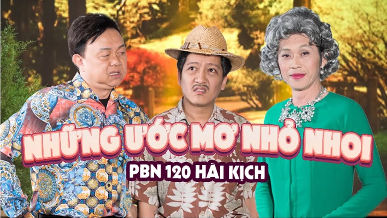 PBN 120 | Hài Kịch "Những Ước Mơ Nhỏ Nhoi" | Hoài Linh, Chí Tài, Trường Giang