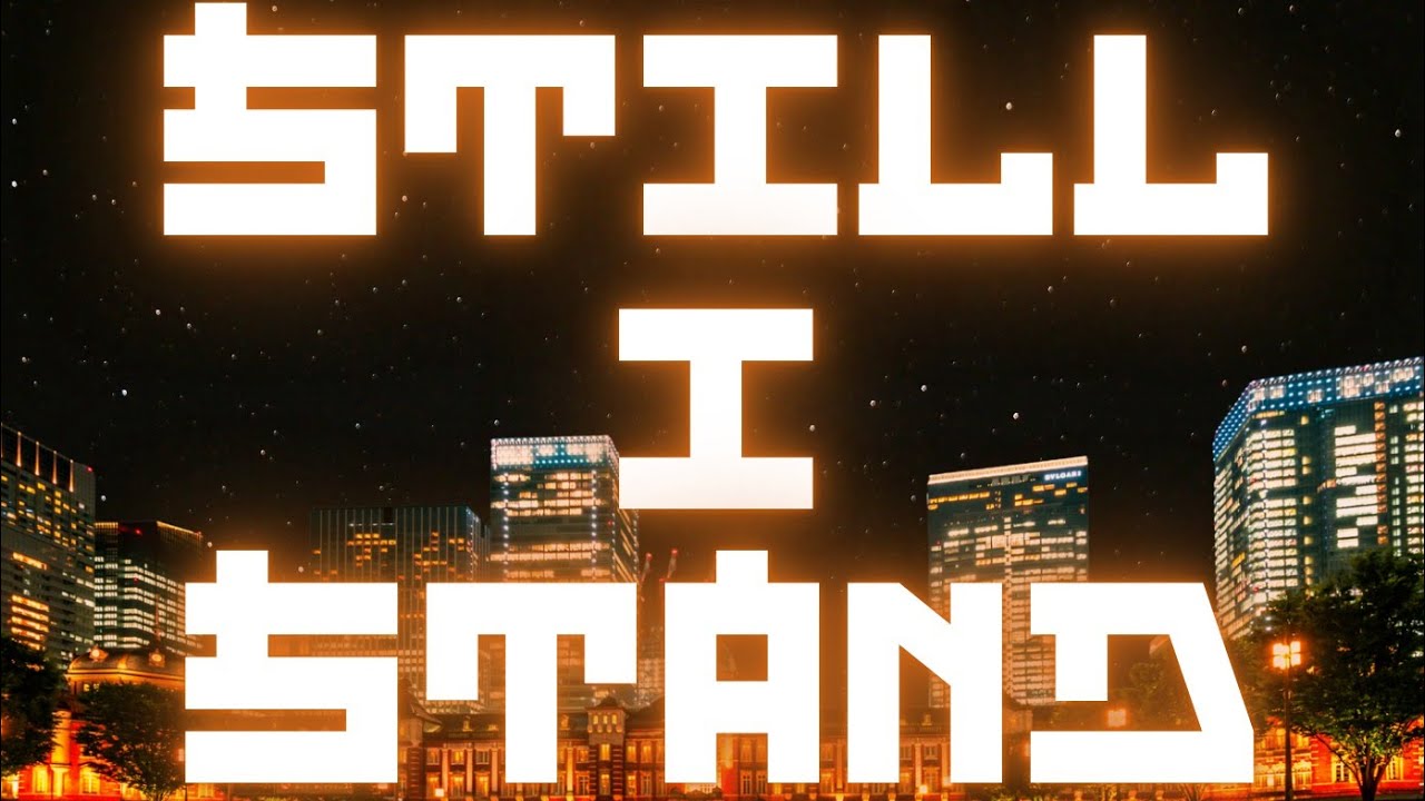 STILL I STAND