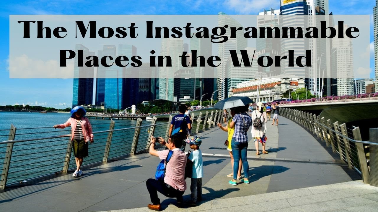 Best 10 The Most Instagrammable Places in the World 2023