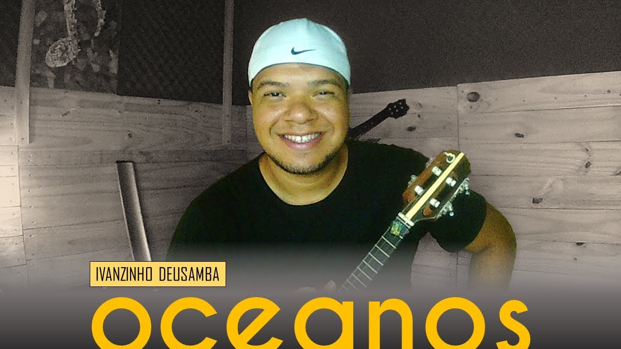 Oceanos(Cover) // Ivanzinho DEUSamba