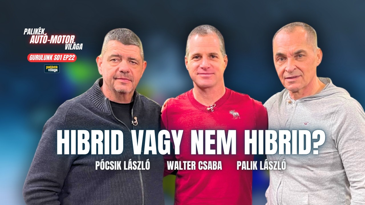 HIBRID VAGY NEM HIBRID AUTÓ? | Palik László, Pócsik László, Walter Csaba | Gurulunk | Palikék világa