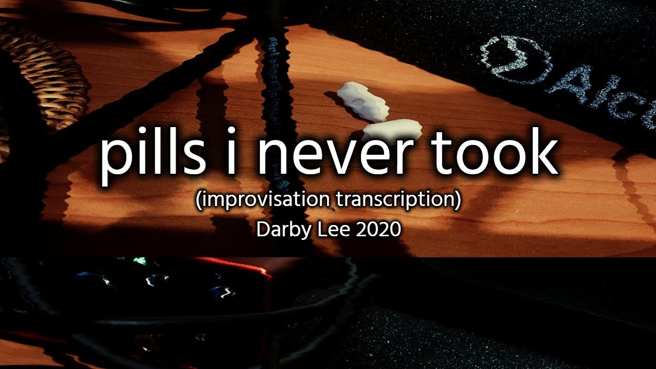 pills i never took (improvisation transcription) [read desc before watching]