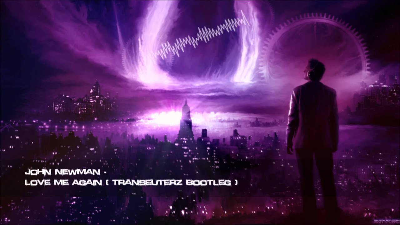 John Newman - Love Me Again (Transeuterz Bootleg) [HQ Original]
