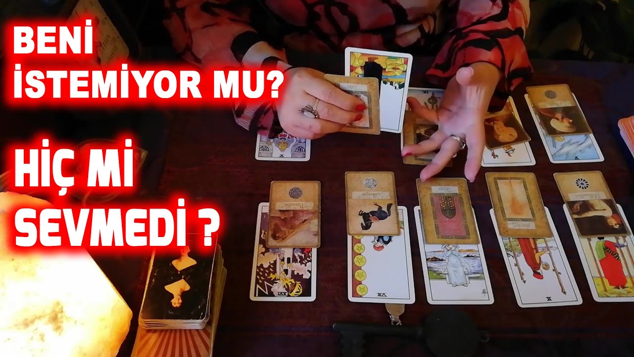 TAROT / BENİ İSTEMİYOR MU ? HİÇ Mİ SEVMEDİ ?