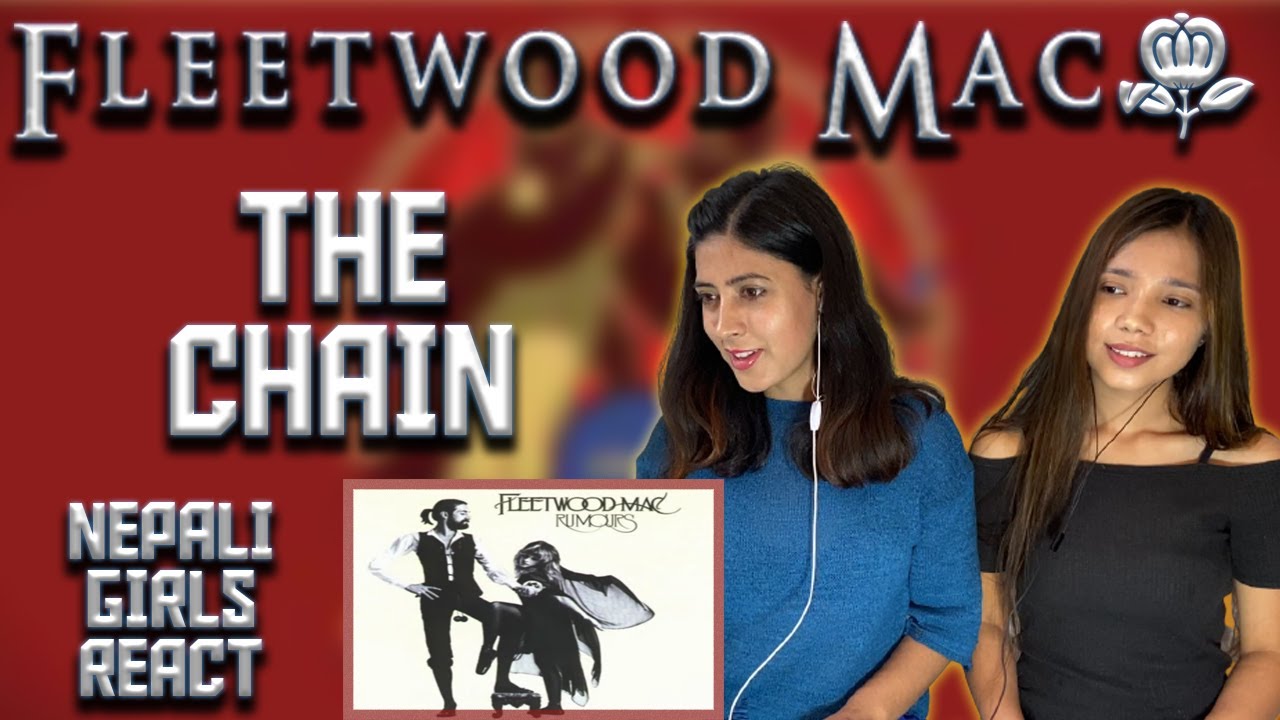 FIRST TIME REACTION | FLEETWOOD MAC REACTION | THE CHAIN REACTION | NEPALI GIRLS REACT