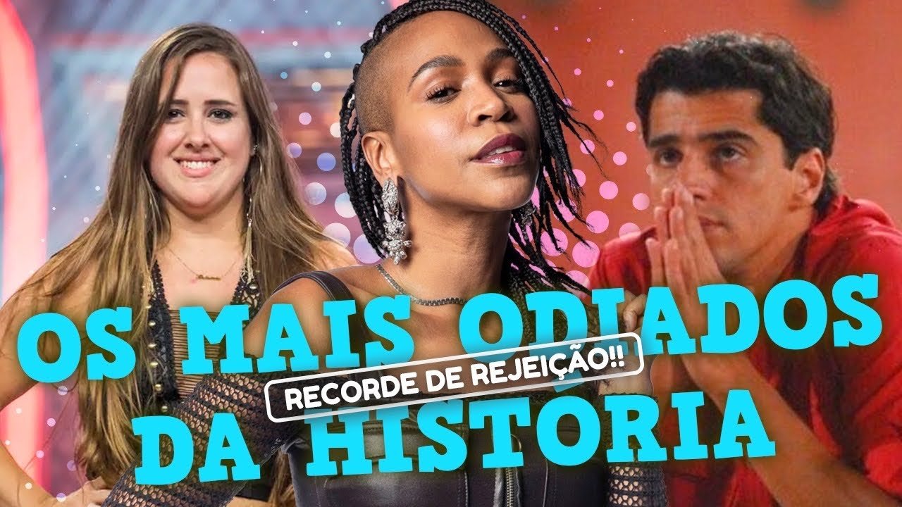OS 10 MAIORES VILÕES DA HISTÓRIA DO BBB