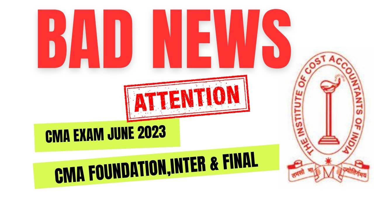 ICMAI Important Update TO all CMA Exam June 2023 | CMA Foundation, Inter & CMA Final june 2023 Exam