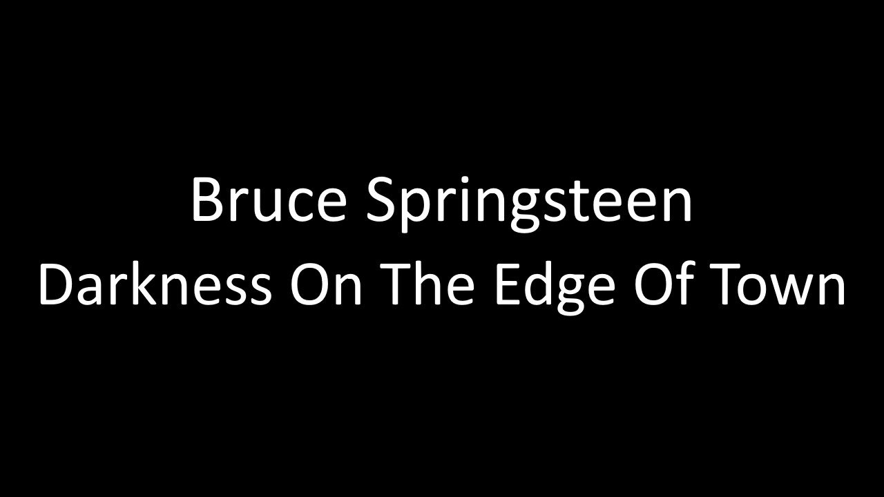Bruce Springsteen: Darkness On The Edge Of Town | Lyrics