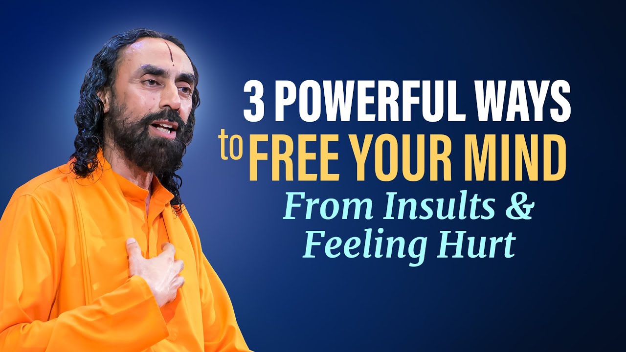 3 Powerful Ways to FREE Your Mind From Insults and Feeling Hurt by Others | Swami Mukundananda