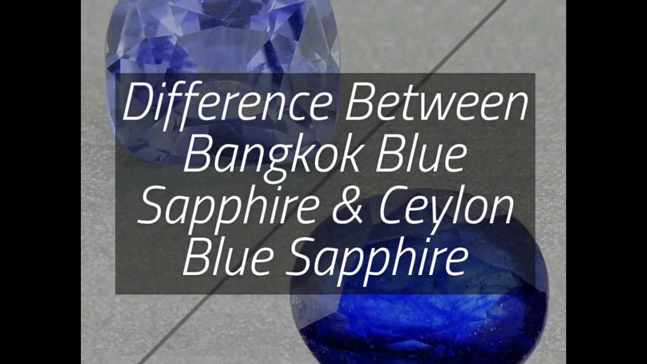 Difference between Bangkok blue sapphire and Ceylon Blue Sapphire