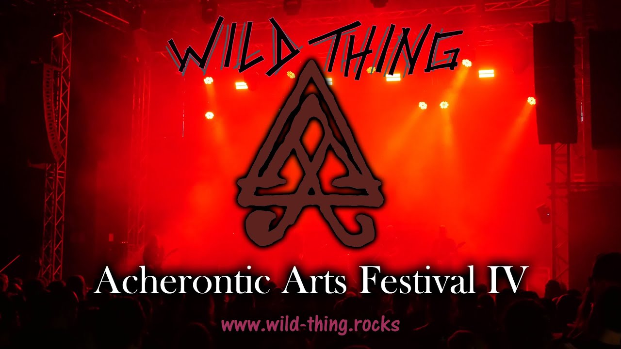 Acherontic Arts Festival IV - Der Film | Wild Thing