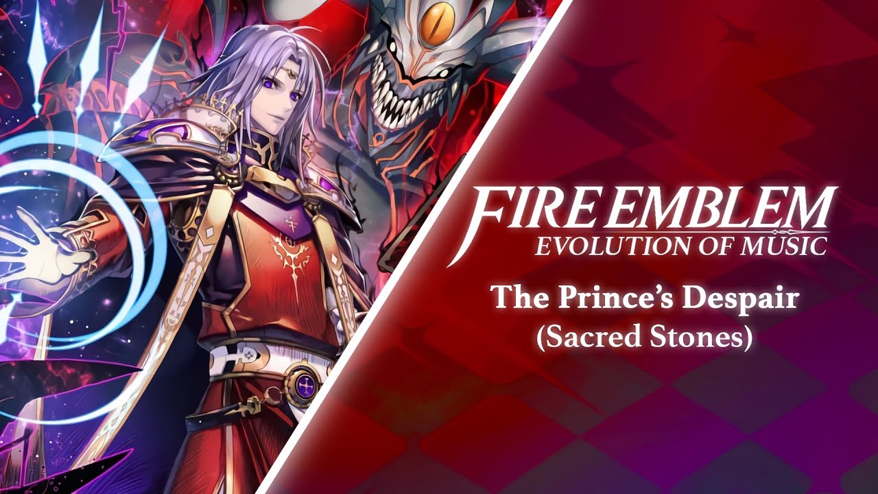 The Evolution of The Prince's Despair {The Sacred Stones • 25th • Flower of Enchantment}