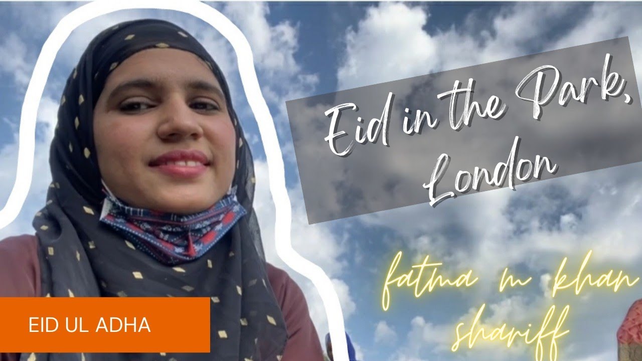 Eid ul Adha | Eid in the Park | London | Fatma M Khan Shariff | Eid Vlog