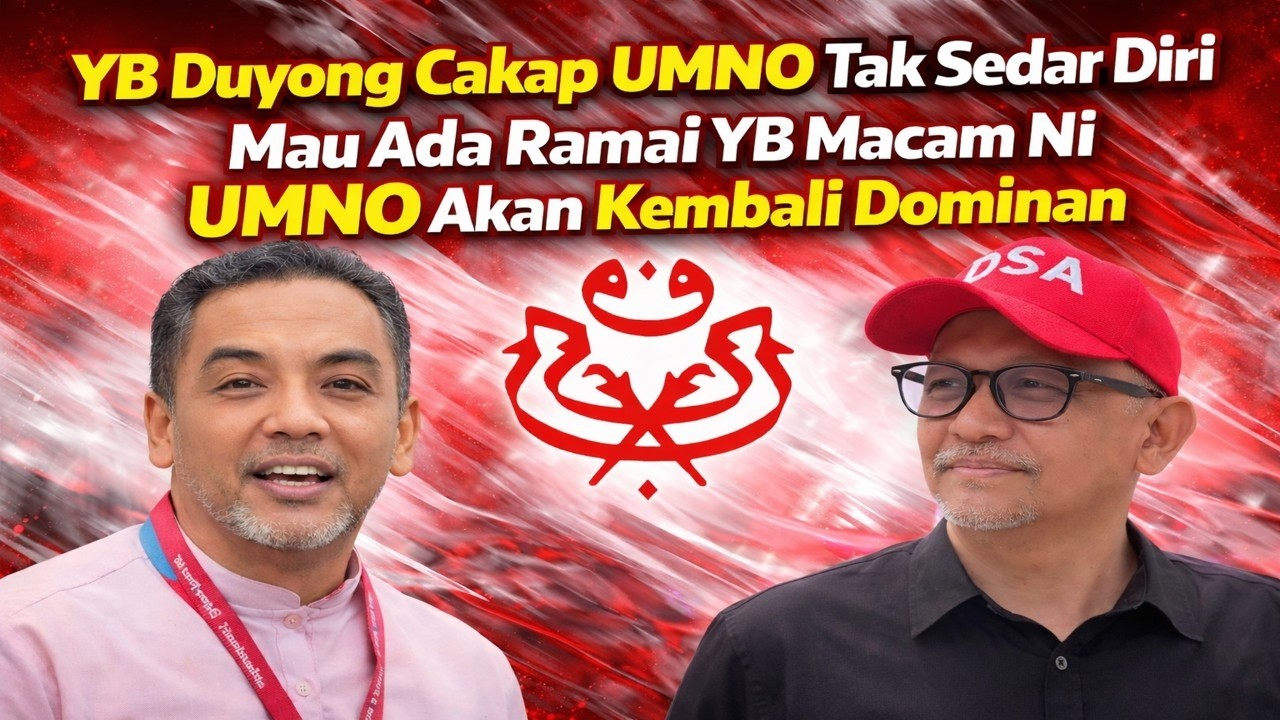 YB Duyong cakap Umno tak sedar diri, Mau ada ramai YB macam ni UMNO akan kembali dominan 