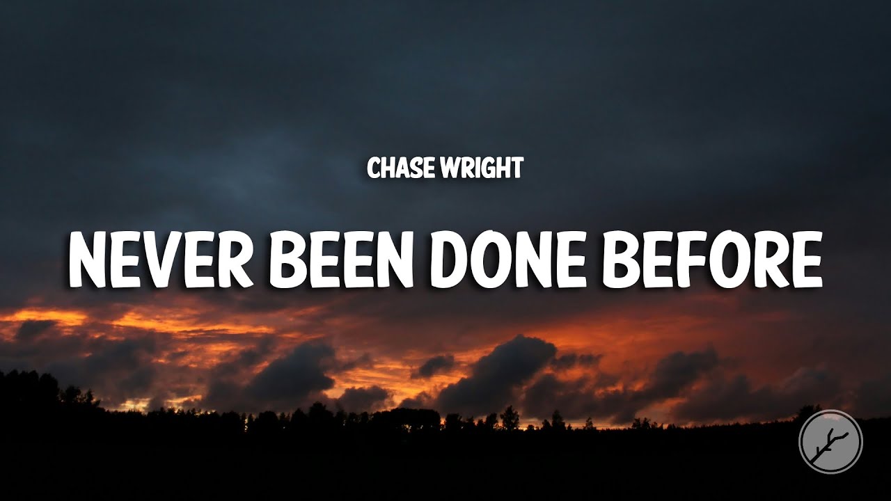 Chase Wright - Never Been Done Before (Lyrics)