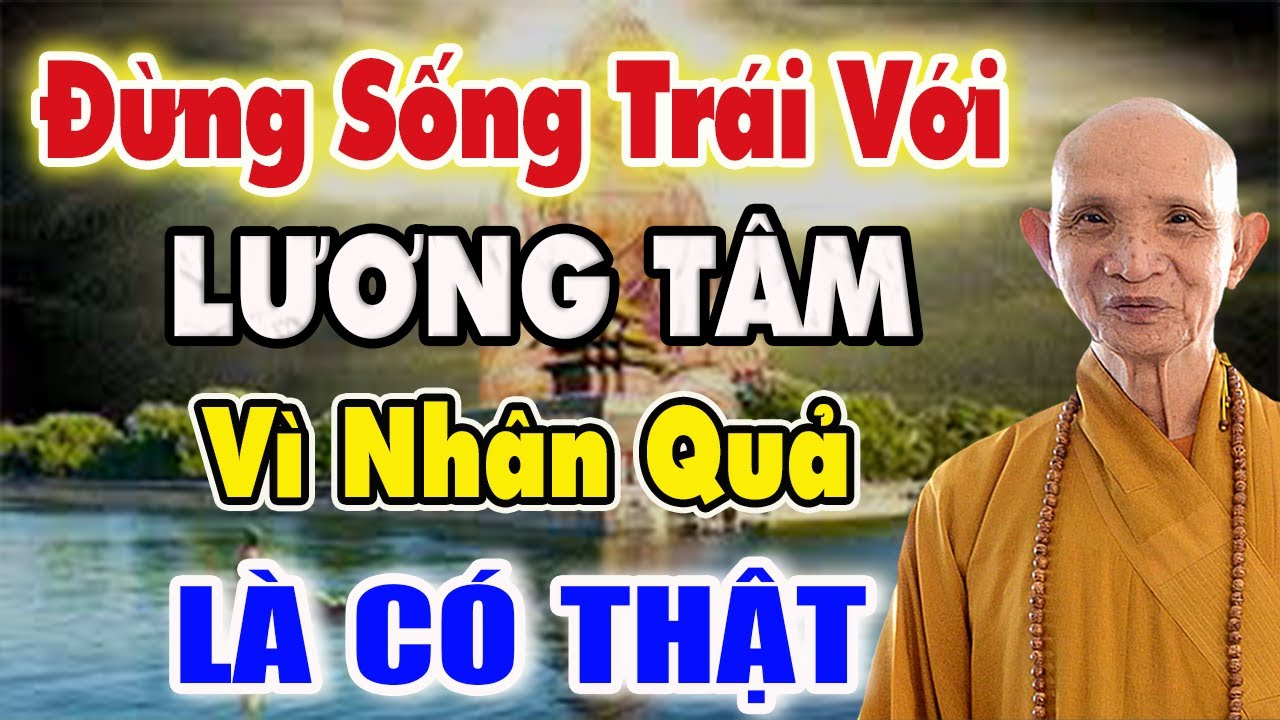 Đừng sống trái với lương tâm vì nhân quả là có thật  - HT. Thích Giác Hạnh giảng (RẤT HAY)