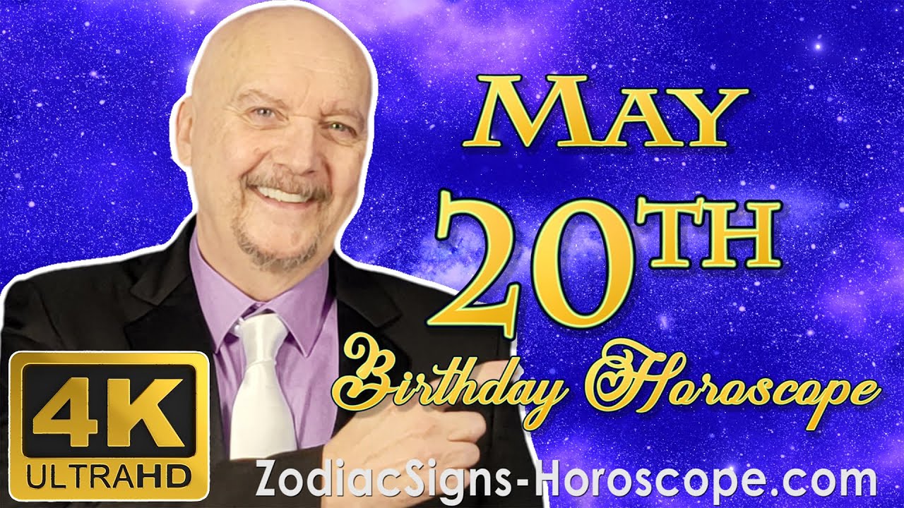 May 20 Zodiac Horoscope and Birthday Personality | May 20th Birthday Personality Horoscope Astrology