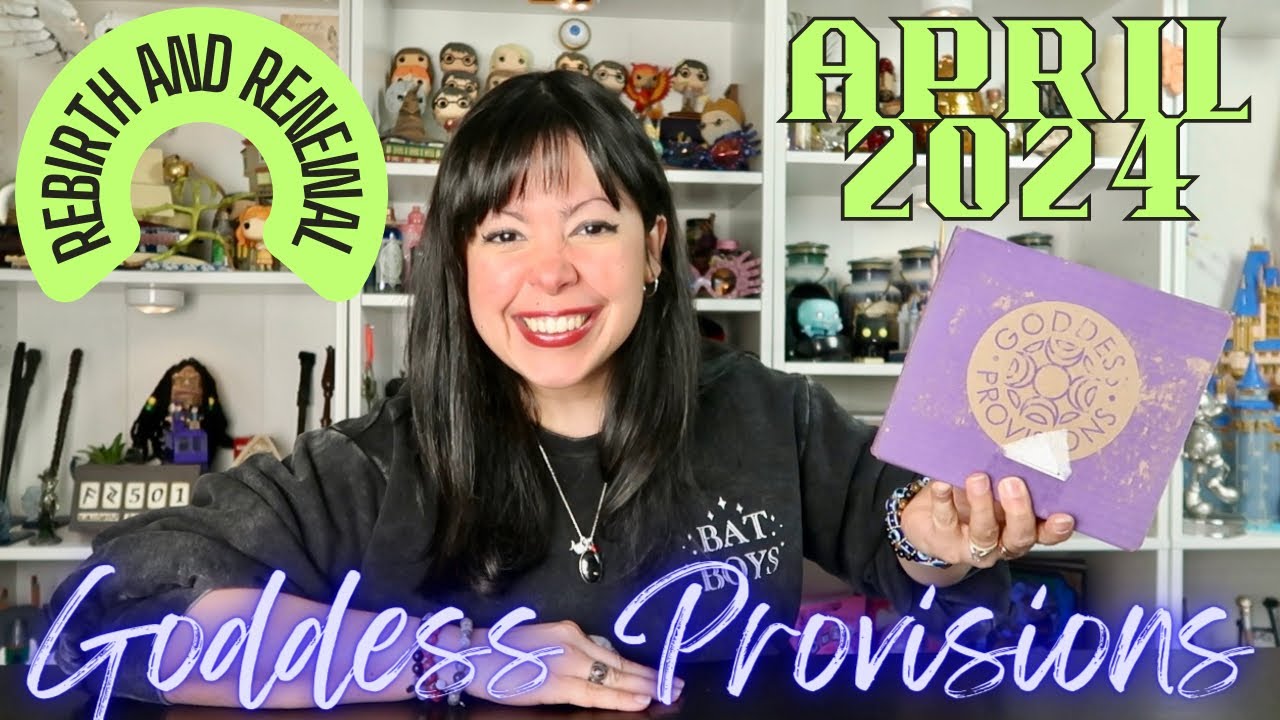 GODDESS PROVISIONS | Rebirth & Renewal | April 2024🔮