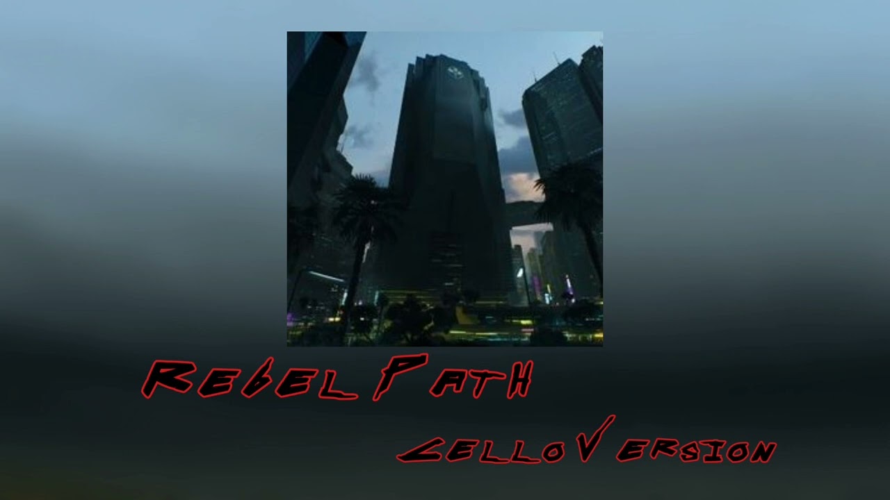 Cyberpunk 2077 - Rebel Path (Cello Version) (S L O W E D)