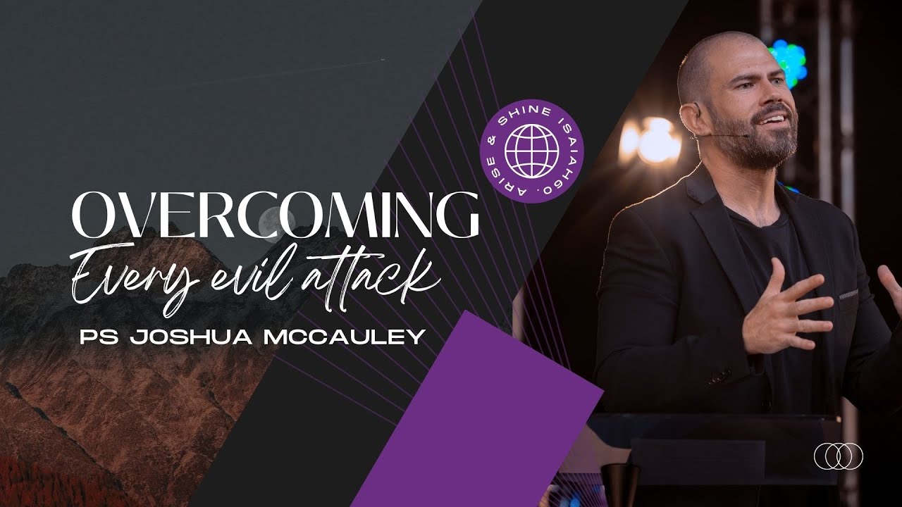 Overcoming every evil attack - Ps Joshua McCauley