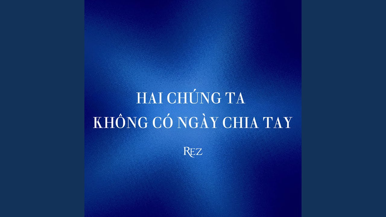 Hai Chúng Ta Không Có Ngày Chia Tay