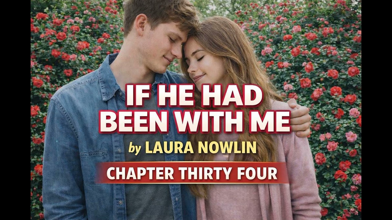 If He Had Been With Me by Laura Nowlin Chapter 34 | Love & Sad Stories