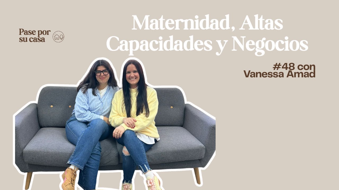 #48 Maternidad con Altas Capacidades y Emprender con Vanessa Amat
