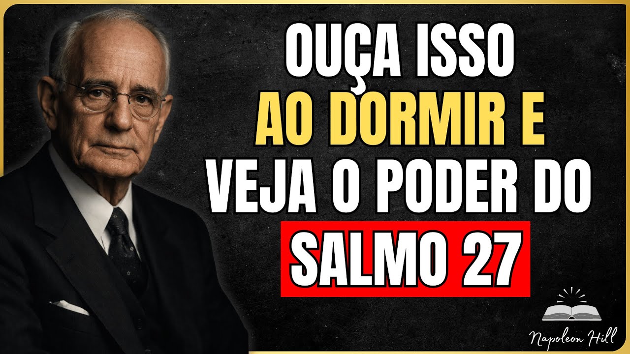 Faça Isso ANTES DE DORMIR e Veja como o SALMO 27 Transformará sua Vida | Napoleon Hill