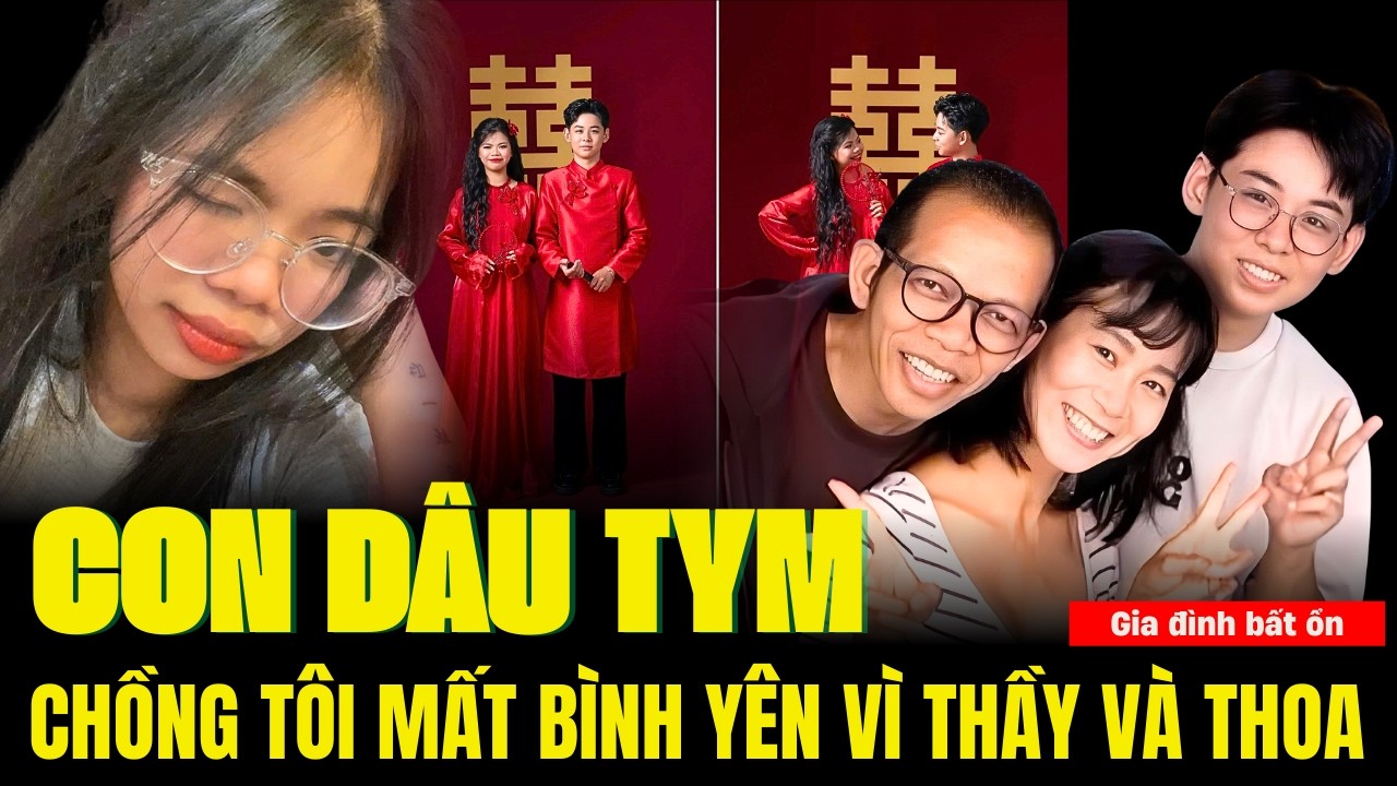 Con Dâu TYM Lên Tiếng:  Chồng Tôi Mất Bình Yên Vì Mẹ Thoa Và Khầy, Lời Tự Sự Của Người Con Dâu.