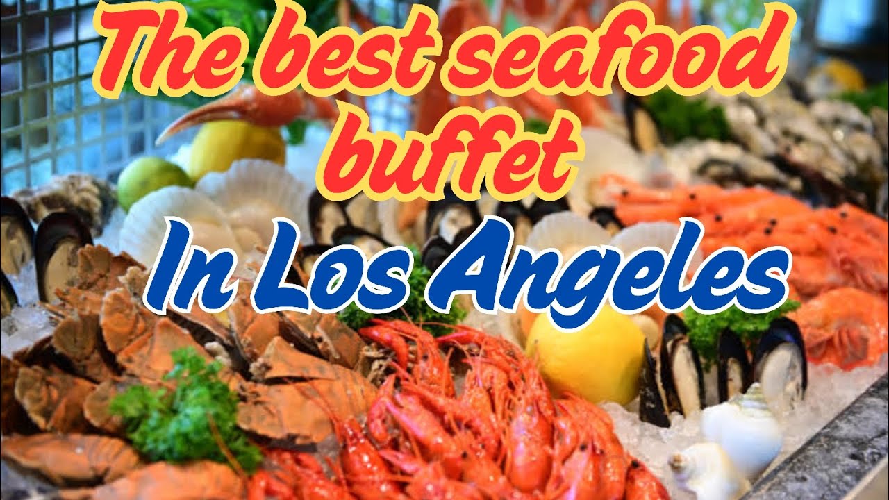The best seafood buffet in Los Angeles