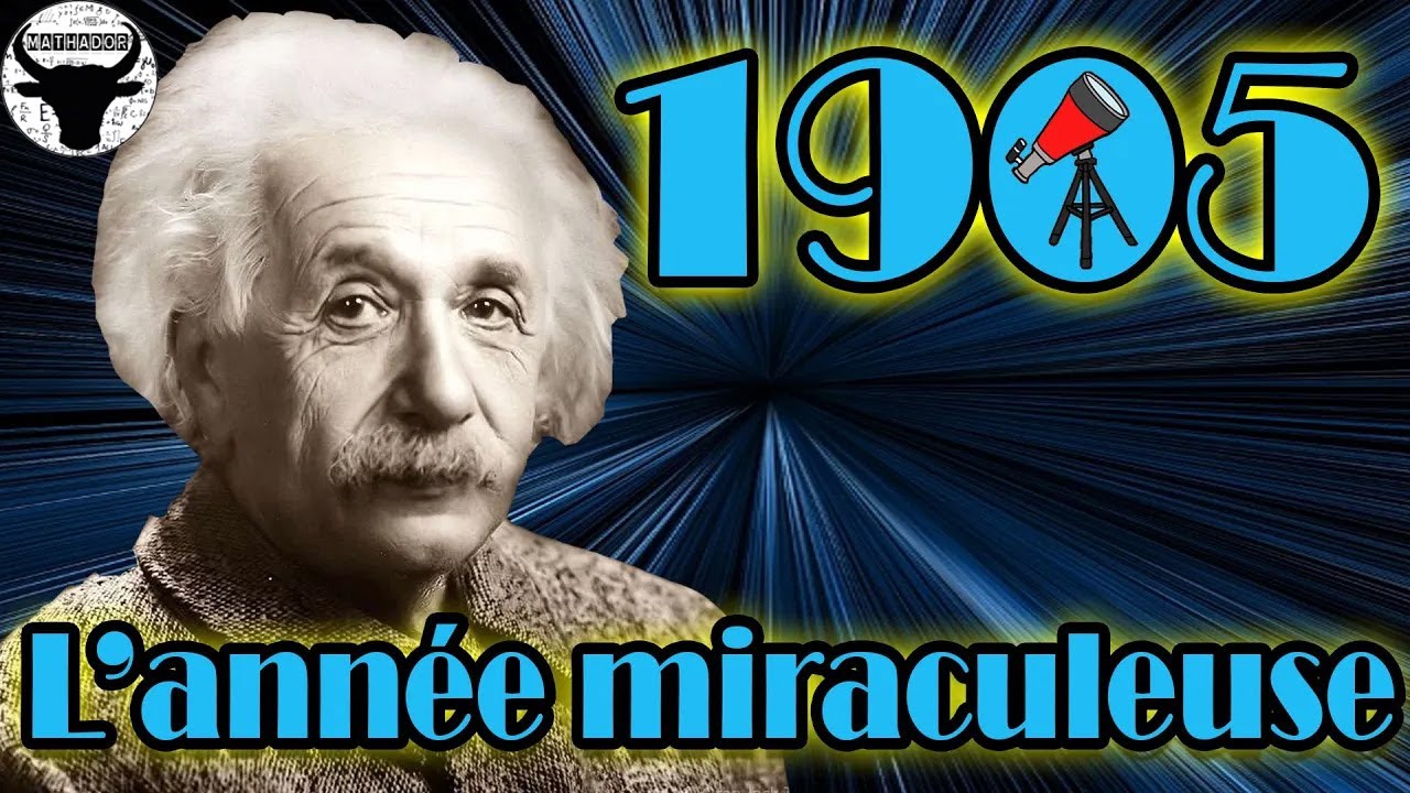 EINSTEIN ET 1905, L'ANNÉE MIRACULEUSE DE LA PHYSIQUE CMH #7
