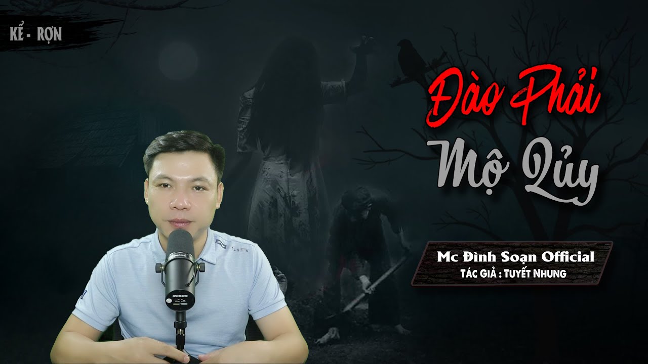 Truyện ma: Đào Phải Mộ Quỷ - Chuyện Ma Làng Quê Tâm Linh Kinh Dị Mới Rất Hay - Mc Đình Soạn diễn đọc