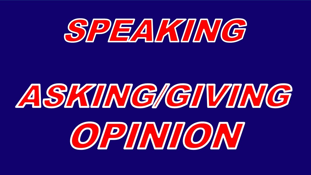SPEAKING, useful expressions for GIVING and ASKING OPINION. / Expresiones para DAR y PEDIR opinión