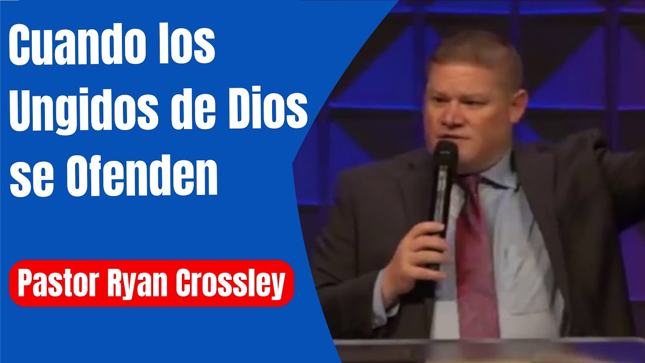 ✔️CUANDO LOS UNGIDOS DE DIOS SE OFENDEN/ Pastor Ryan Crossley