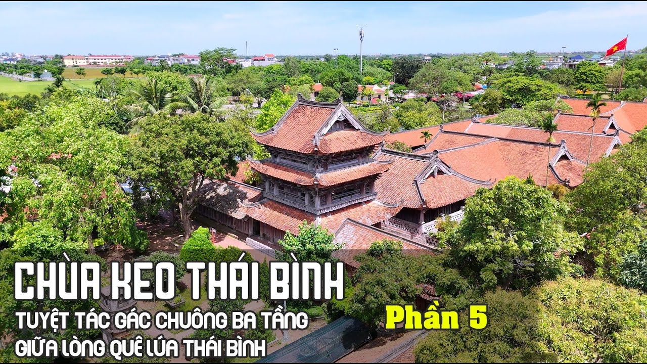 Khám Phá Chùa Keo Thái Bình ( Phần 5) | Gác Chuông Gỗ Ba Tầng Độc Nhất Việt Nam