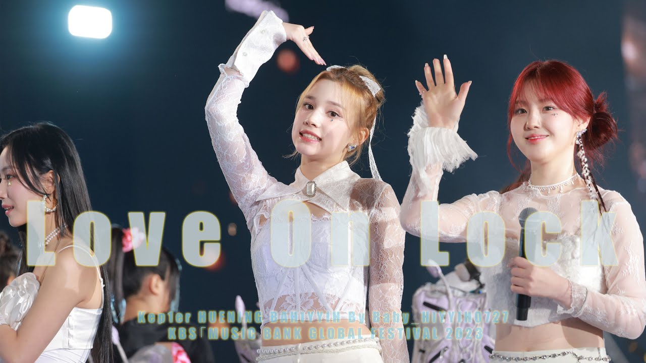 케플러 휴닝바히에 직캠 4K 'Love On Lock' (Kep1er HUENING BAHIYYIH) KBS「MUSIC BANK GLOBAL FESTIVAL 2023」｜231209