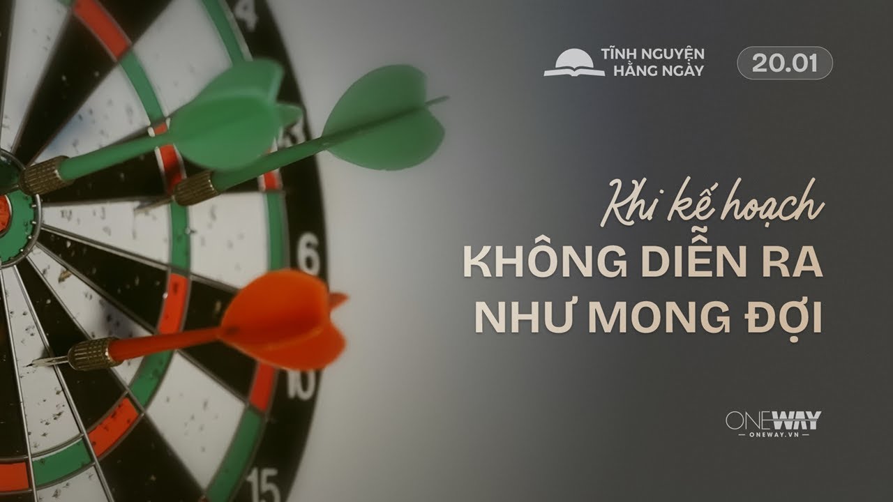 Khi Kế Hoạch Không Diễn Ra Như Mong Đợi | Oneway Radio - Tĩnh Nguyện Hằng Ngày 20/01/2026