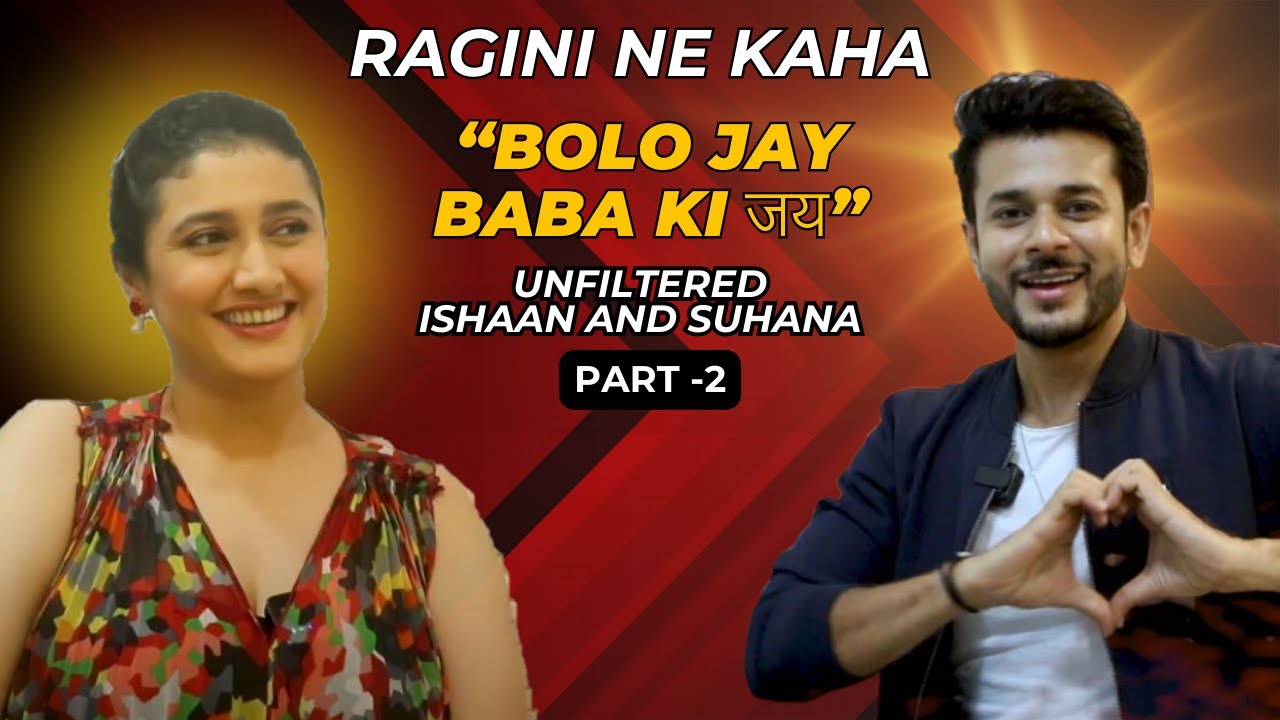 Ragini Khanna Jay Soni Unfiltered | Ishaan Aur Suhana Ki Nok Jhok - Part 2 | #raginikhanna #jaysoni