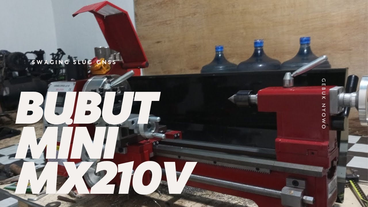 UNBOXING  BUBUT MINI MX 210V , persiapan swaging yang lebih maksimal