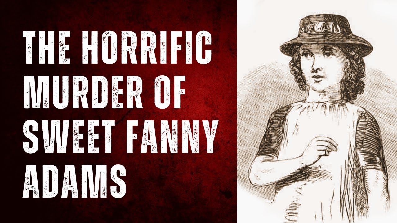 The Horrific Murder Of Sweet Fanny Adams - August 24th 1867.