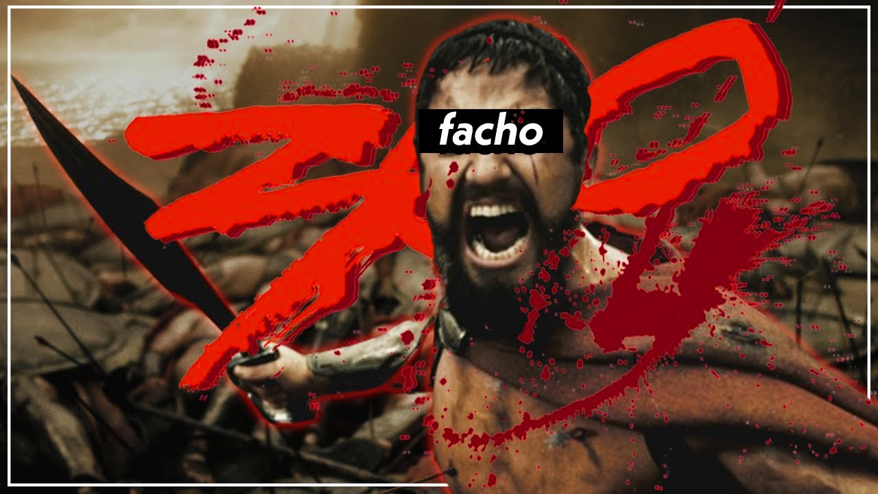 300 FACHOS | Subtextos F*scistas en Hollywood