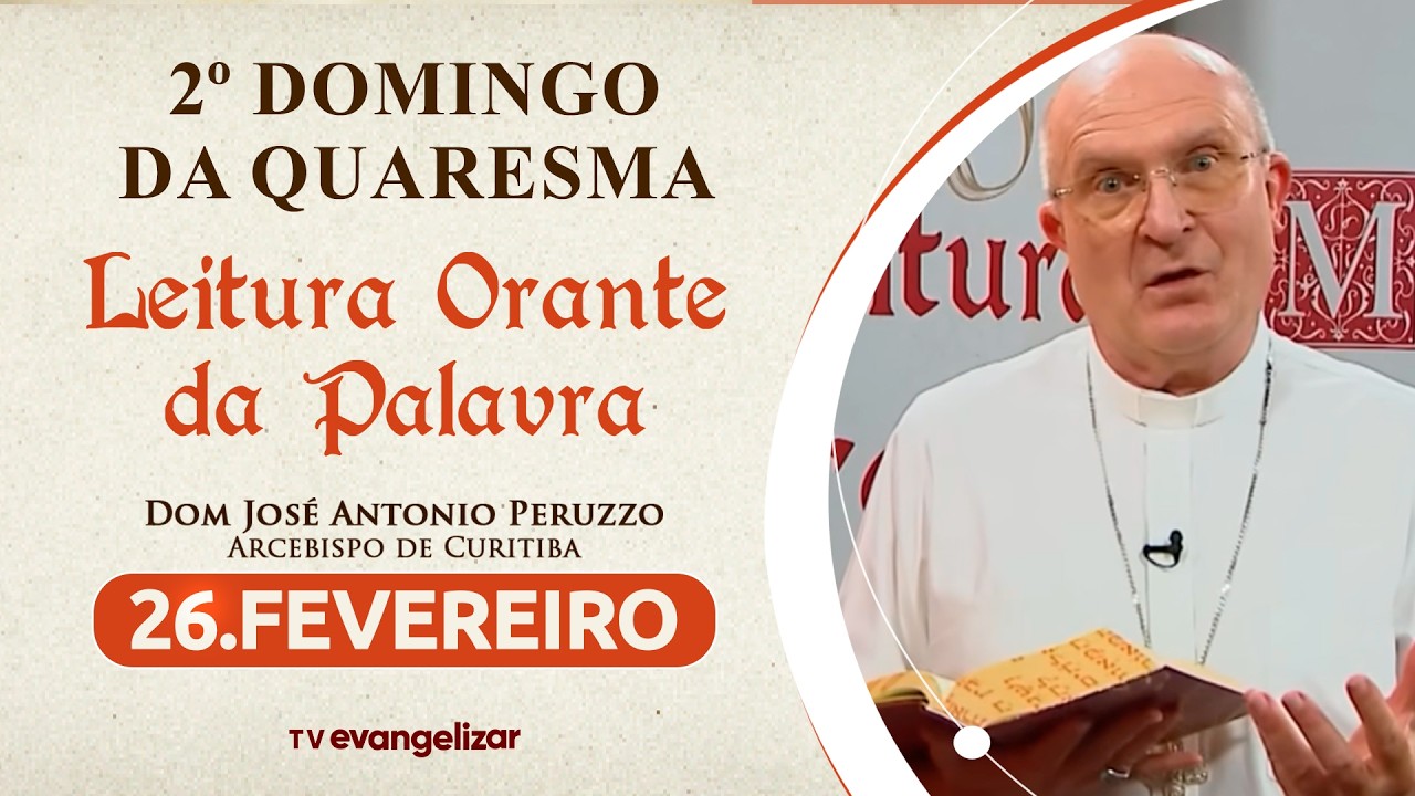 2° Domingo da Quaresma | Leitura Orante da Palavra com Dom José Antonio Peruzzo | 26/02/26