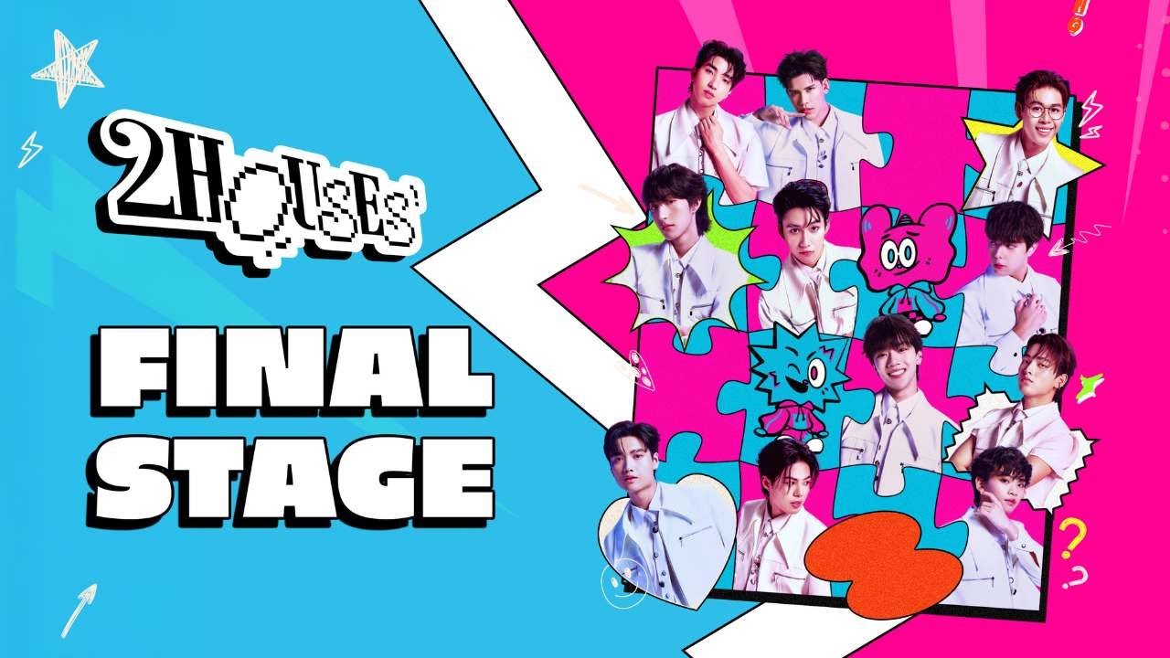 FINAL STAGE | 2HOUSES PROJECT 19 กรกฎาคม 2568